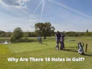 Why Are THere 18 Holes in Golf