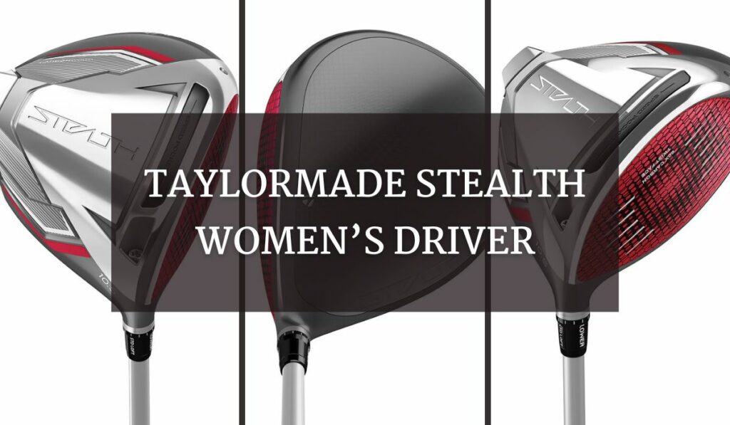 TaylorMade Stealth Women’s Driver Review