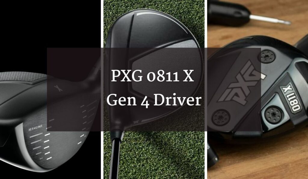 PXG 0811 X Gen 4 Driver Review