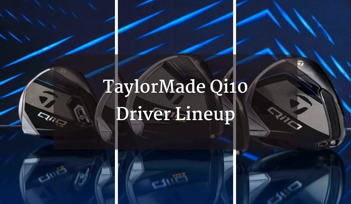 TaylorMade Qi10 Driver Lineup